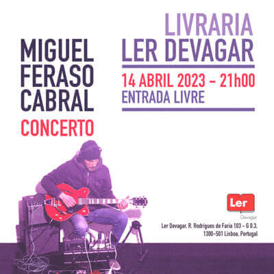 Miguel Feraso Cabral @ LER DEVAGAR